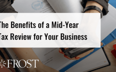The Benefits of a Mid-Year Tax Review for Your Business