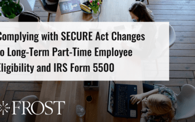 Complying with SECURE Act Changes to Long-Term Part-Time Employee Eligibility and IRS Form 5500